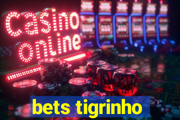 bets tigrinho